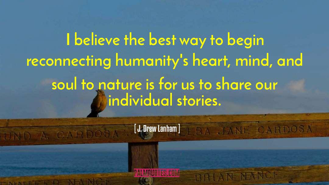 J. Drew Lanham Quotes: I believe the best way