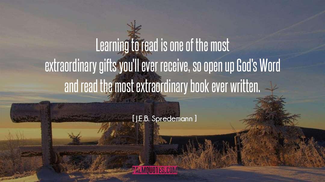 J.E.B. Spredemann Quotes: Learning to read is one