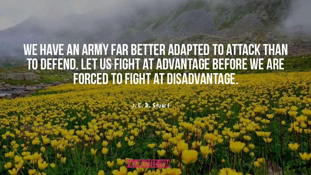 J. E. B. Stuart Quotes: We have an army far