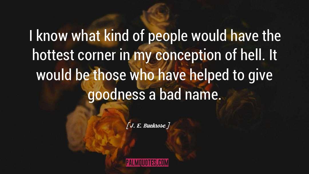 J. E. Buckrose Quotes: I know what kind of