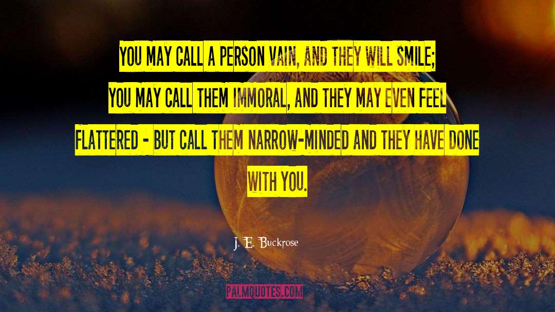 J. E. Buckrose Quotes: You may call a person