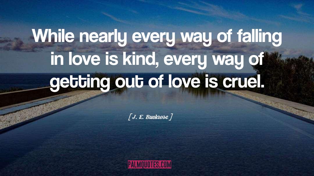 J. E. Buckrose Quotes: While nearly every way of