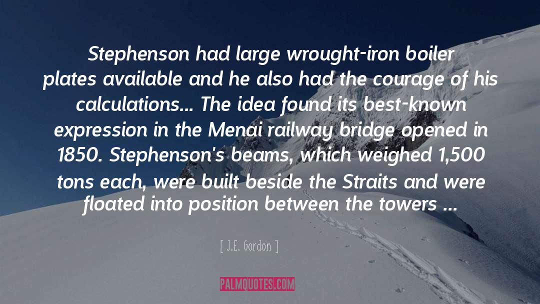J.E. Gordon Quotes: Stephenson had large wrought-iron boiler