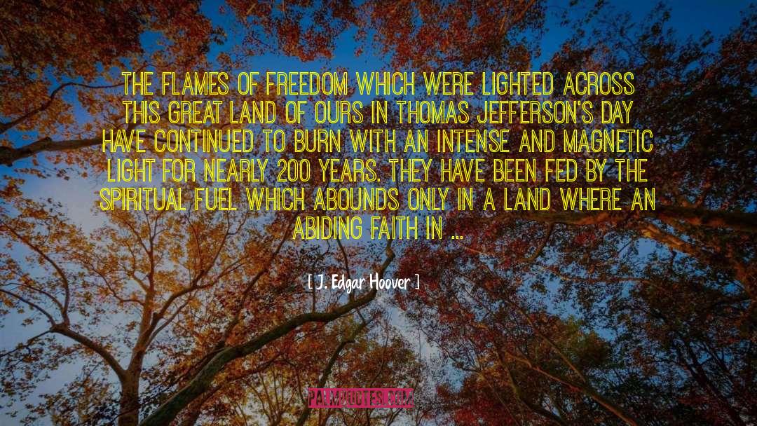 J. Edgar Hoover Quotes: The flames of freedom which