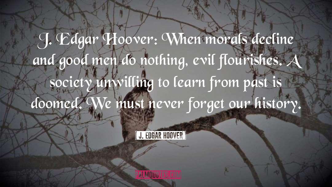 J. Edgar Hoover Quotes: J. Edgar Hoover: When morals