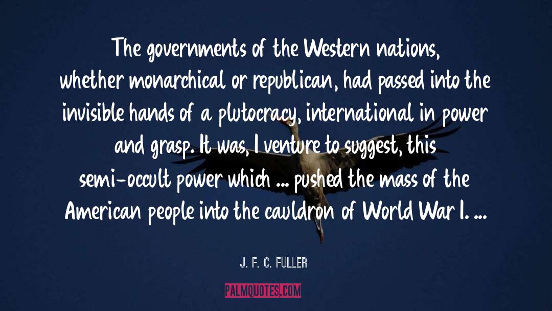 J. F. C. Fuller Quotes: The governments of the Western