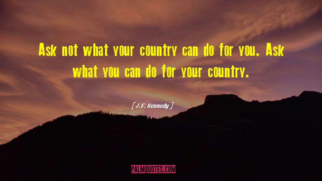 J.F. Kennedy Quotes: Ask not what your country