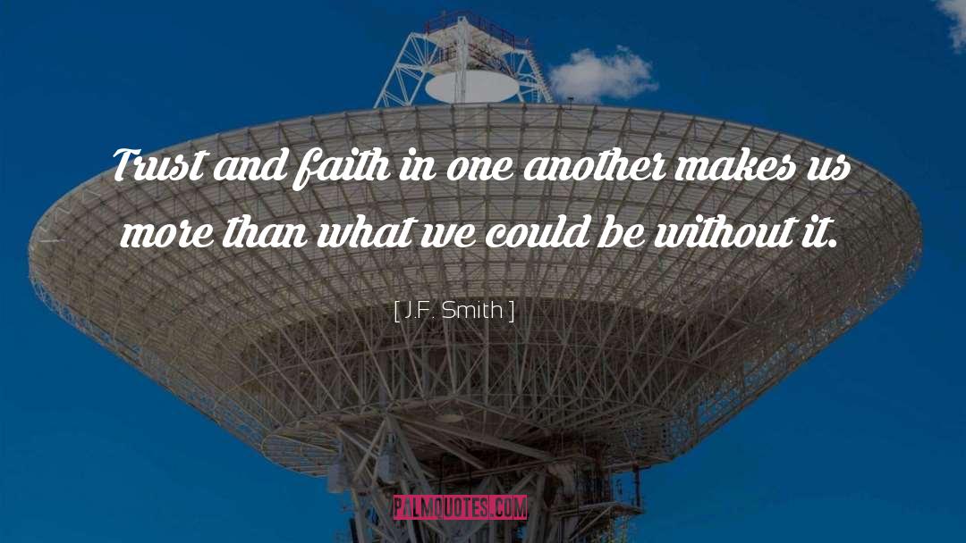 J.F. Smith Quotes: Trust and faith in one