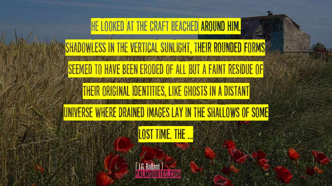 J.G. Ballard Quotes: He looked at the craft