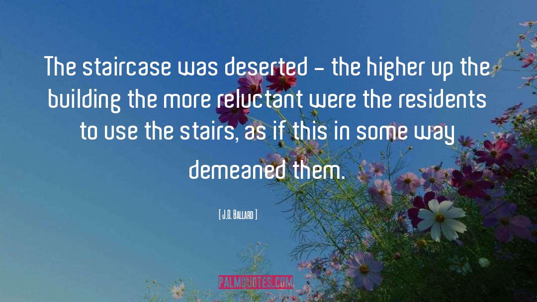 J.G. Ballard Quotes: The staircase was deserted -