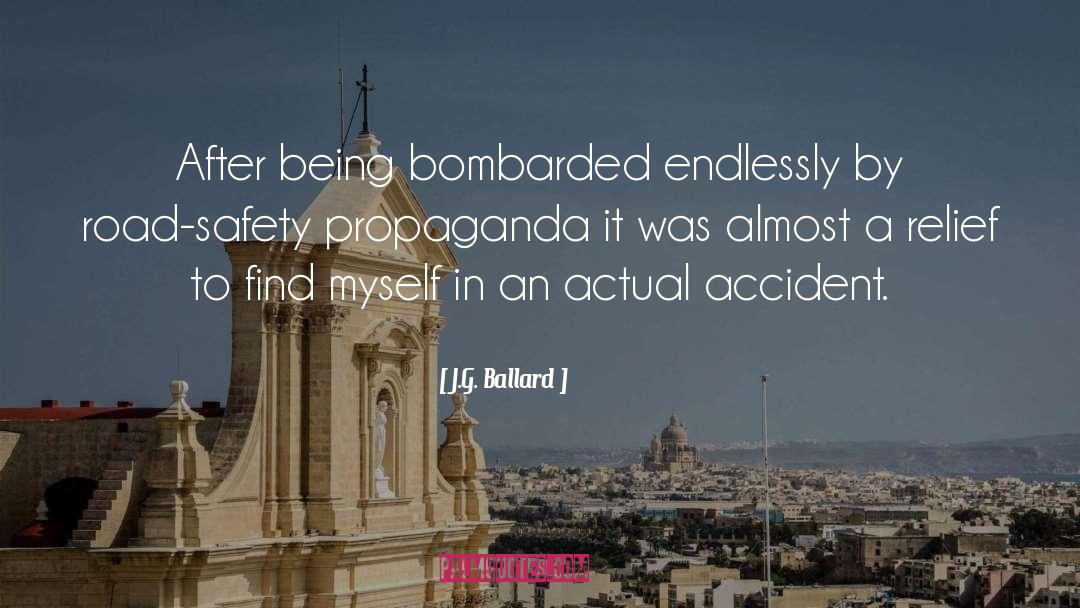 J.G. Ballard Quotes: After being bombarded endlessly by