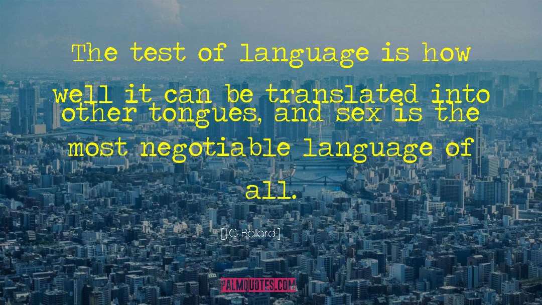 J.G. Ballard Quotes: The test of language is