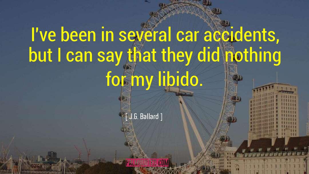 J.G. Ballard Quotes: I've been in several car