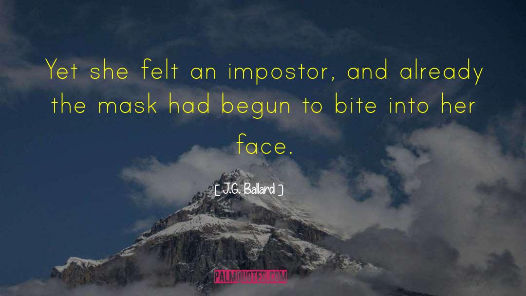 J.G. Ballard Quotes: Yet she felt an impostor,