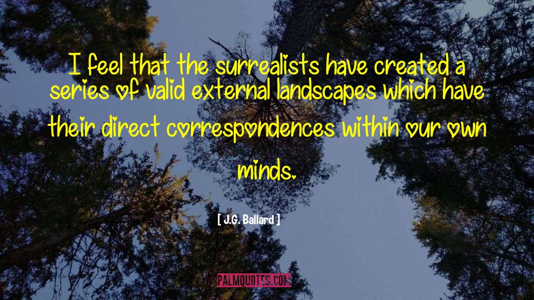 J.G. Ballard Quotes: I feel that the surrealists