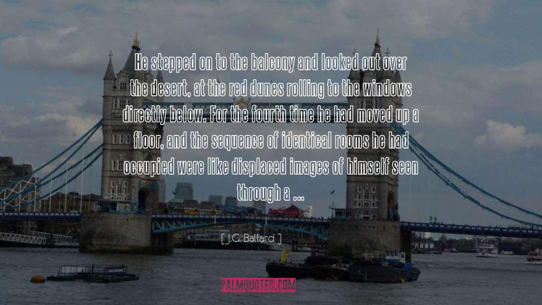 J.G. Ballard Quotes: He stepped on to the