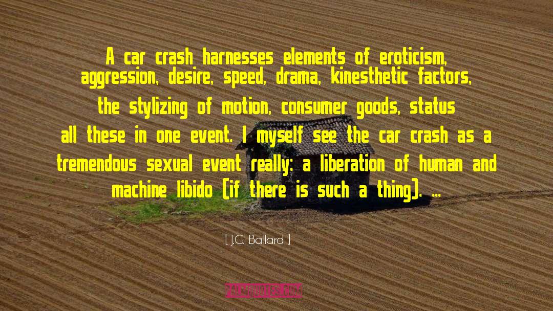 J.G. Ballard Quotes: A car crash harnesses elements