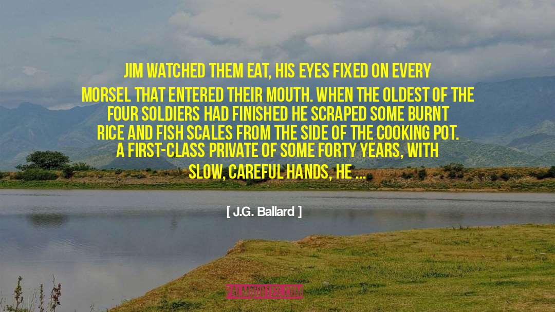 J.G. Ballard Quotes: Jim watched them eat, his