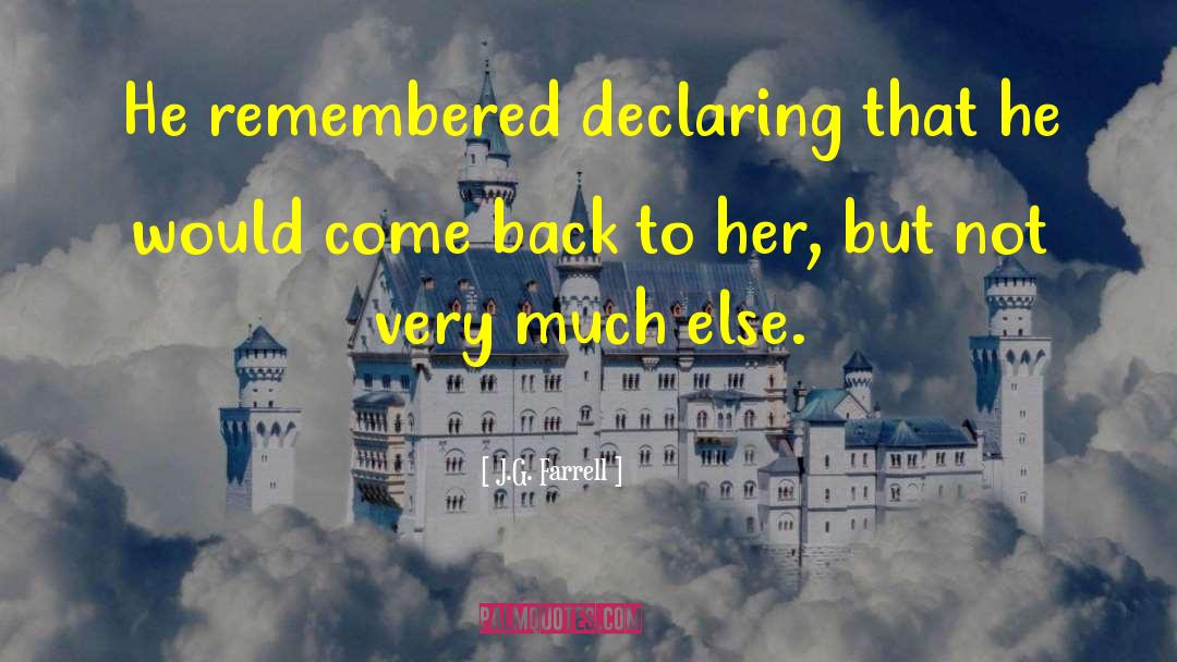 J.G. Farrell Quotes: He remembered declaring that he