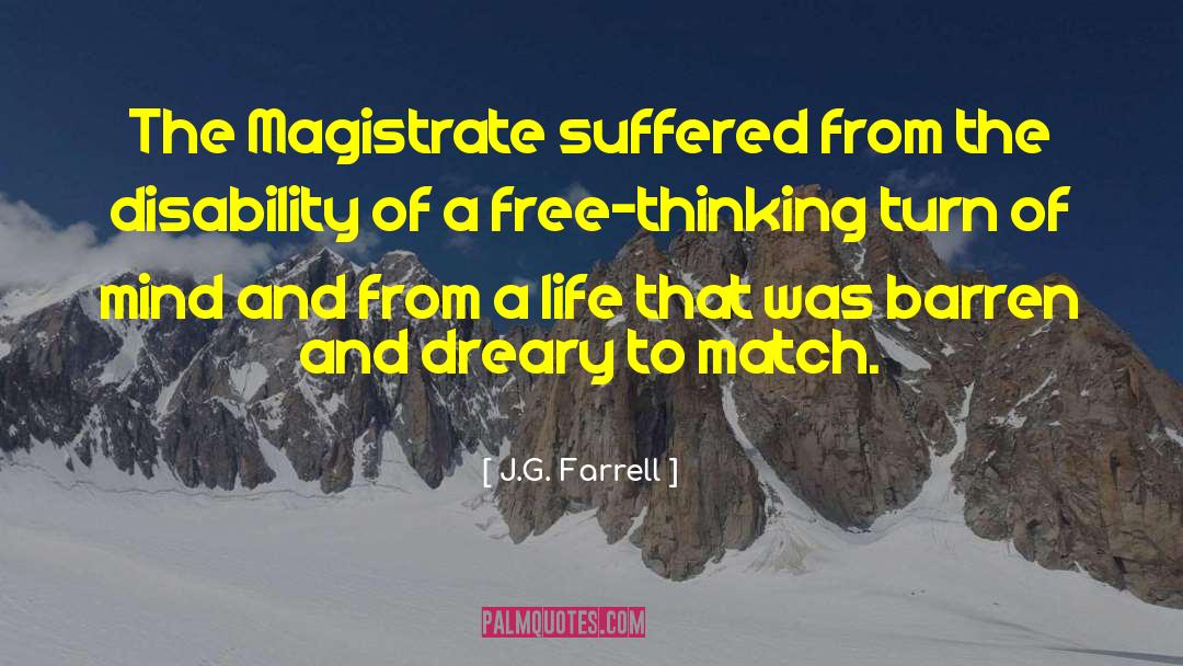 J.G. Farrell Quotes: The Magistrate suffered from the