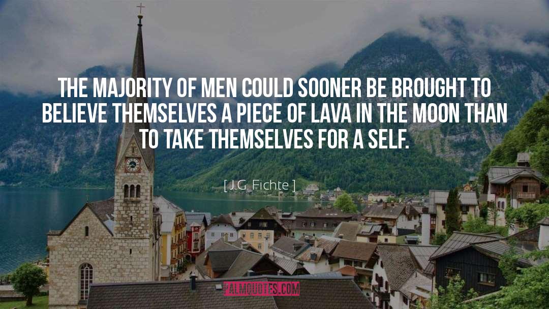 J.G. Fichte Quotes: The majority of men could