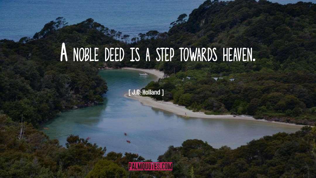 J.G. Holland Quotes: A noble deed is a