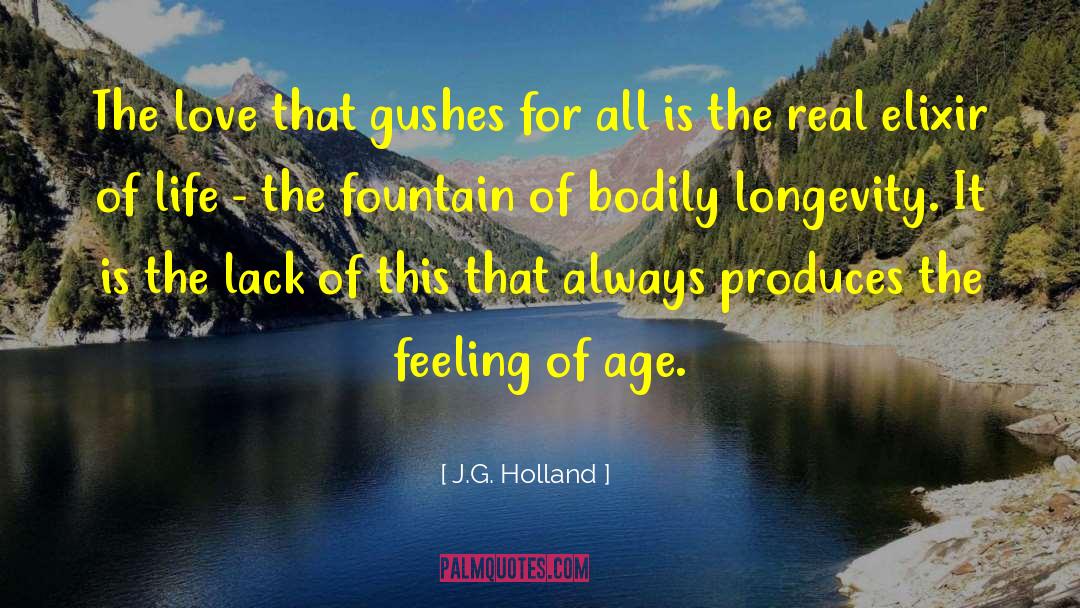 J.G. Holland Quotes: The love that gushes for