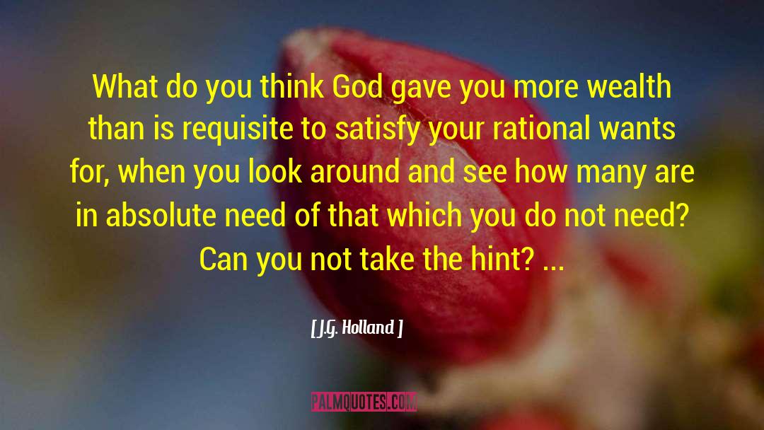 J.G. Holland Quotes: What do you think God