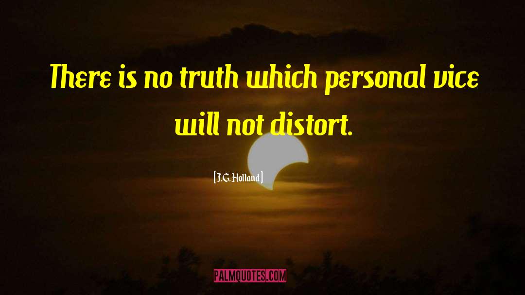 J.G. Holland Quotes: There is no truth which