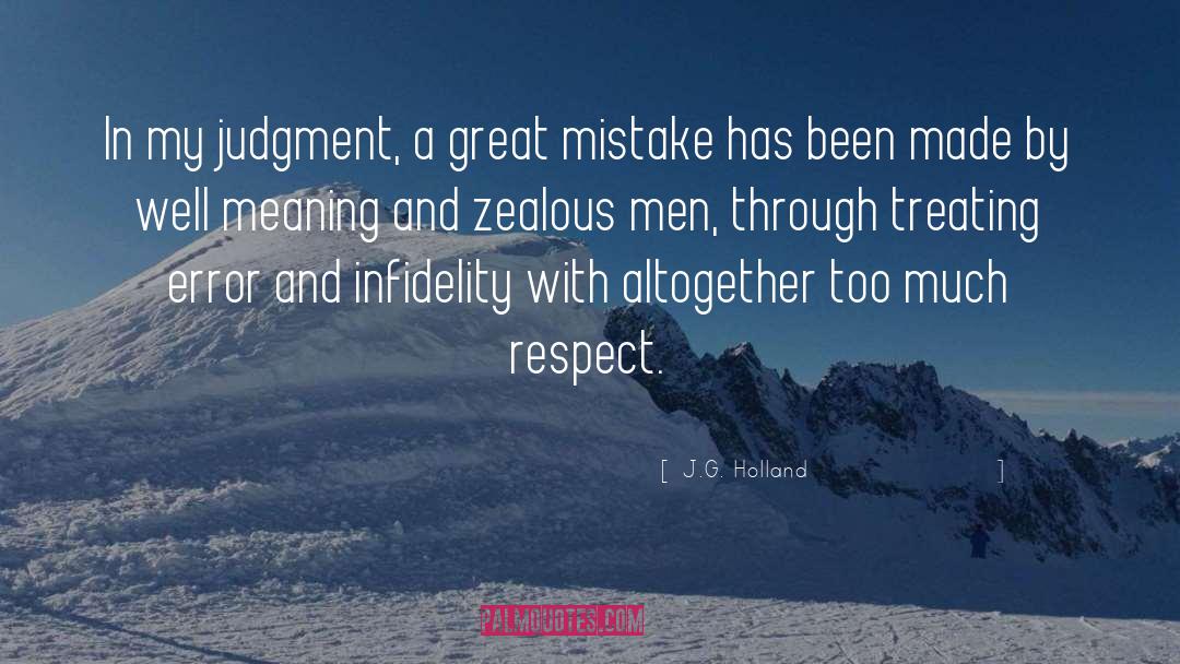 J.G. Holland Quotes: In my judgment, a great