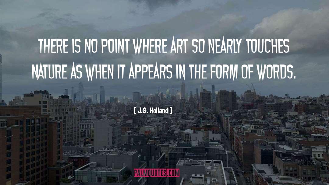 J.G. Holland Quotes: There is no point where