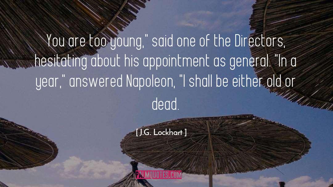 J.G. Lockhart Quotes: You are too young,