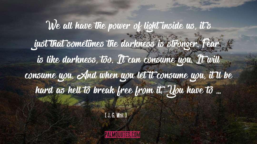 J. G. Whit Quotes: We all have the power