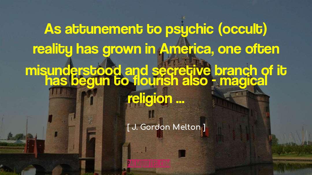 J. Gordon Melton Quotes: As attunement to psychic (occult)