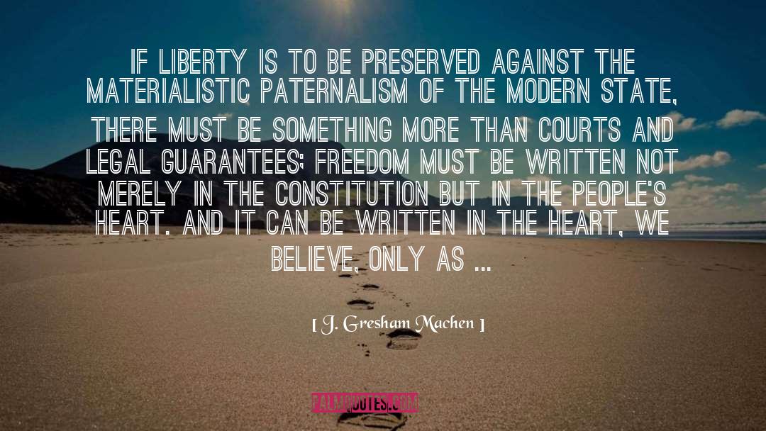 J. Gresham Machen Quotes: If liberty is to be