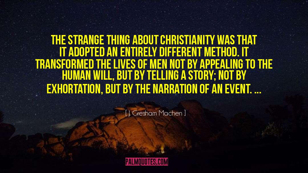 J. Gresham Machen Quotes: The strange thing about Christianity