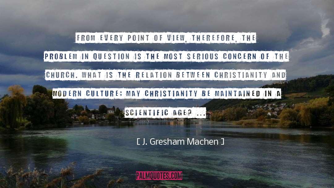 J. Gresham Machen Quotes: From every point of view,