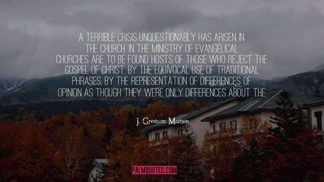 J. Gresham Machen Quotes: A terrible crisis unquestionably has