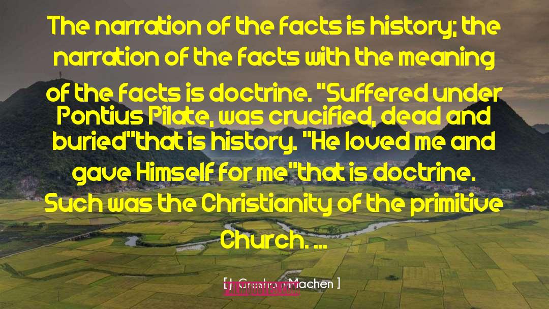 J. Gresham Machen Quotes: The narration of the facts