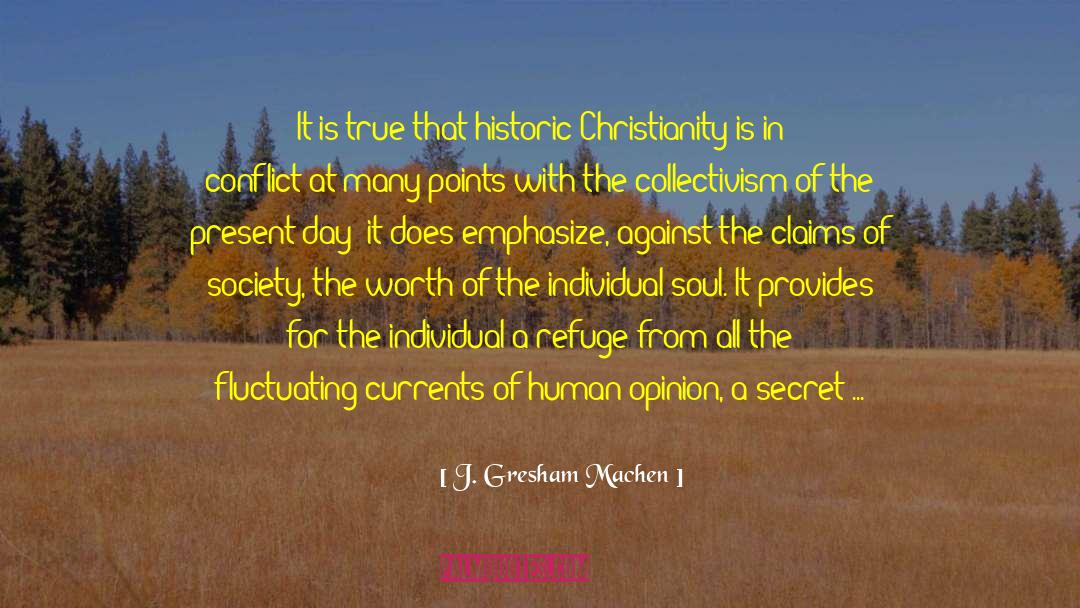 J. Gresham Machen Quotes: It is true that historic