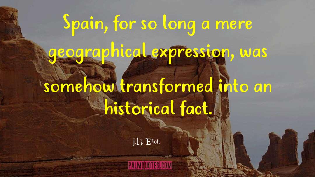 J.H. Elliott Quotes: Spain, for so long a