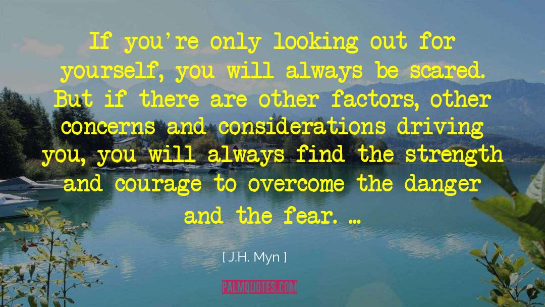 J.H. Myn Quotes: If you're only looking out