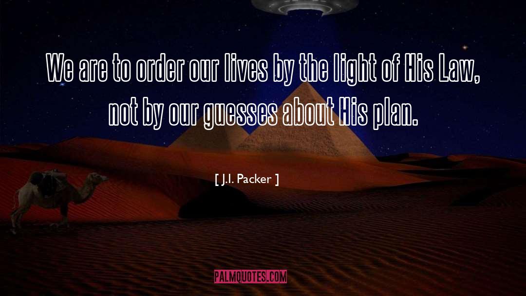 J.I. Packer Quotes: We are to order our