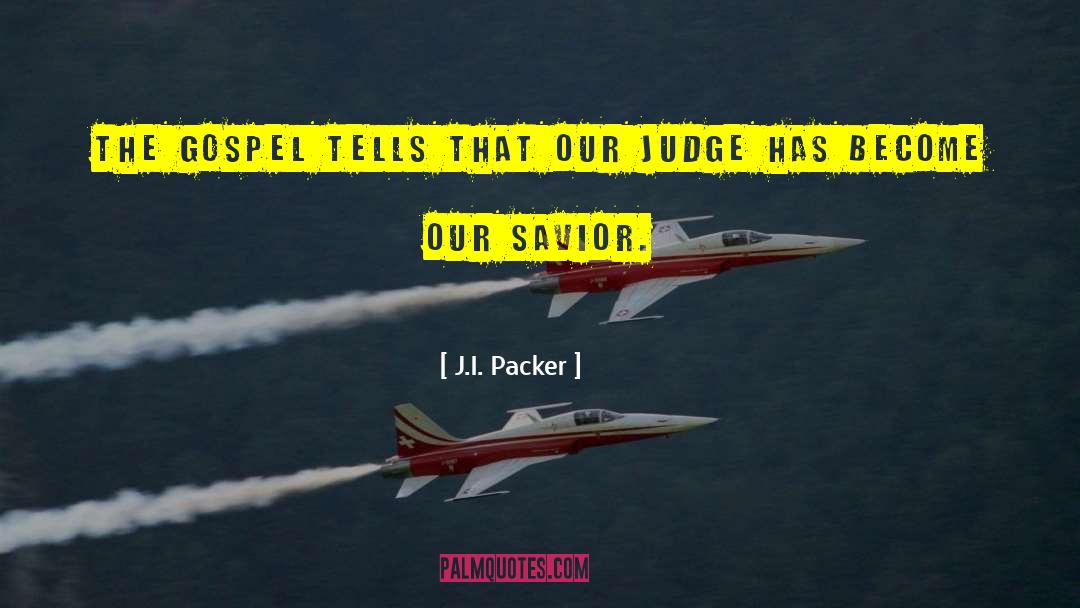 J.I. Packer Quotes: The gospel tells that our
