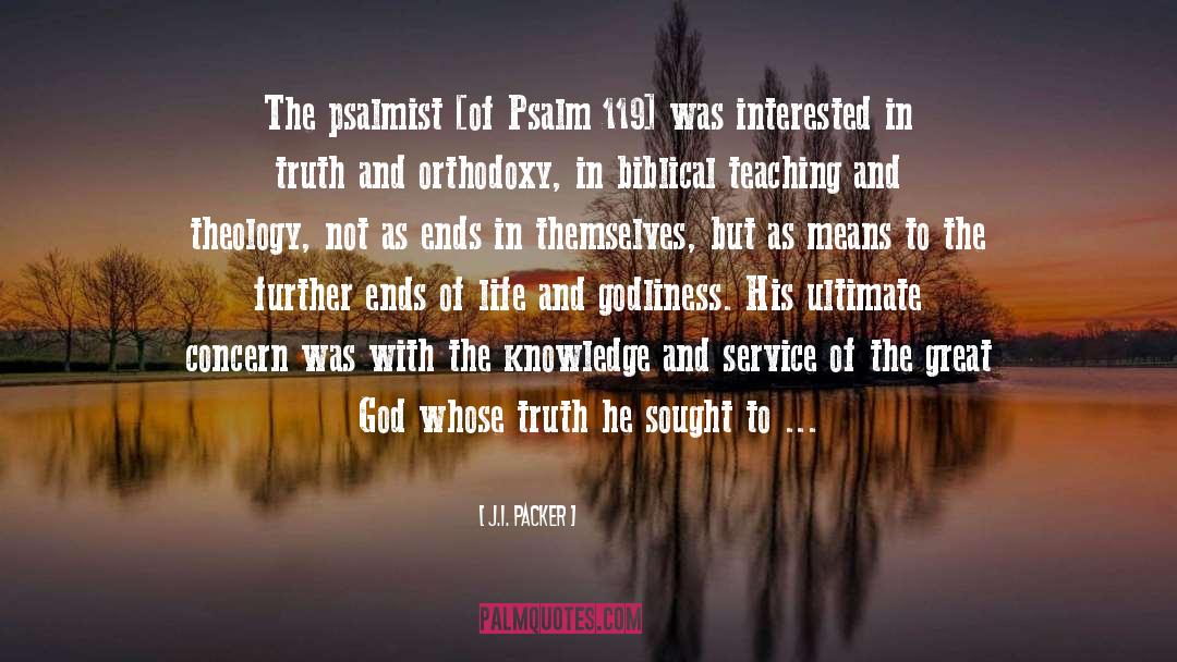 J.I. Packer Quotes: The psalmist [of Psalm 119]