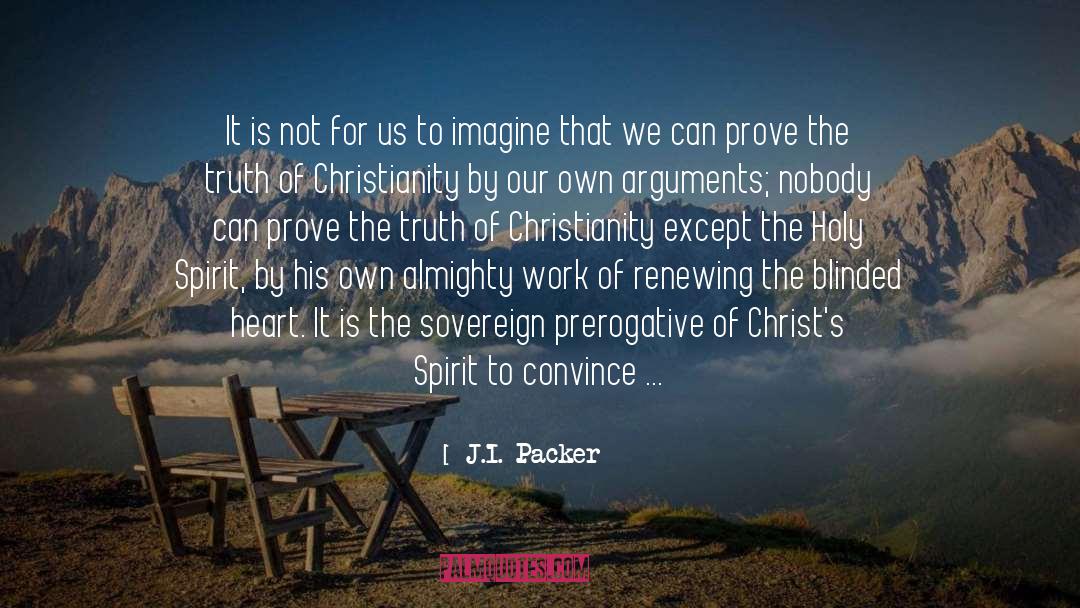 J.I. Packer Quotes: It is not for us