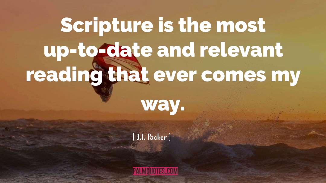 J.I. Packer Quotes: Scripture is the most up-to-date