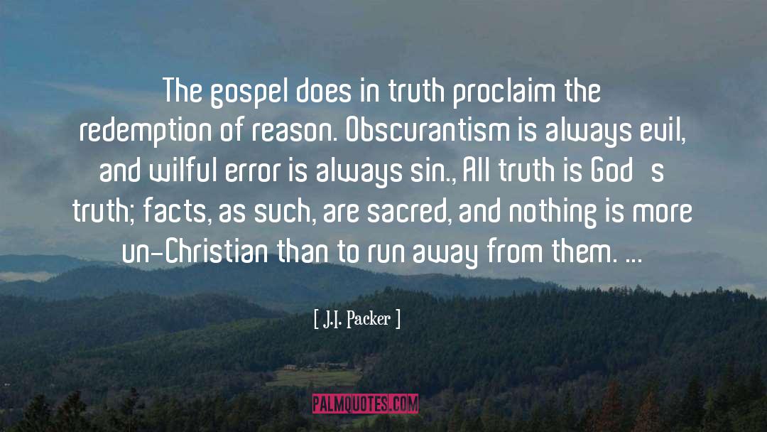 J.I. Packer Quotes: The gospel does in truth