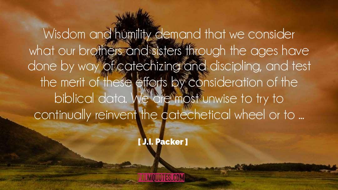 J.I. Packer Quotes: Wisdom and humility demand that