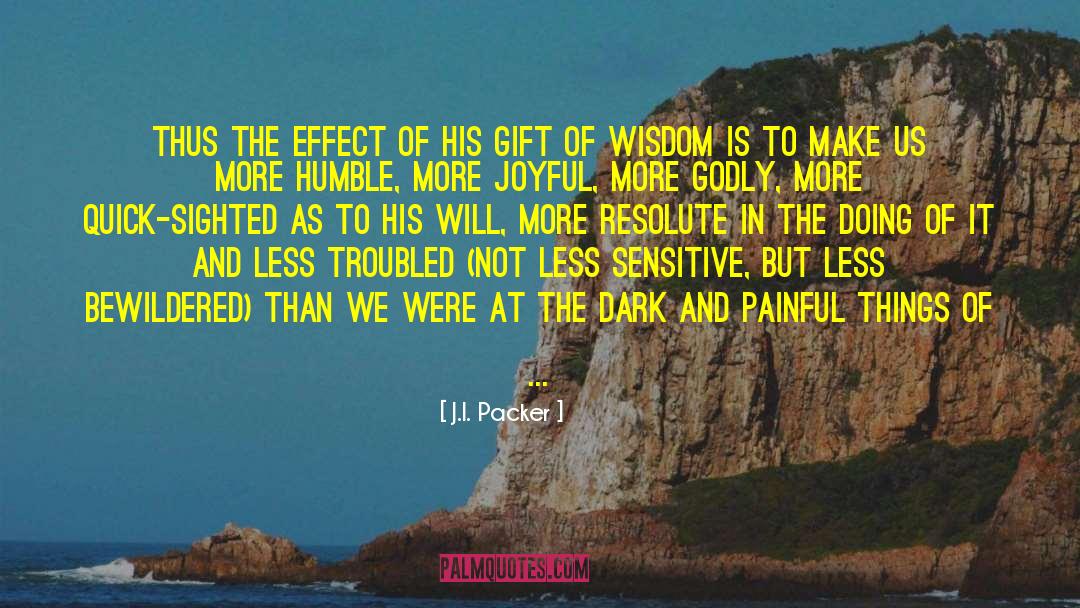 J.I. Packer Quotes: Thus the effect of his